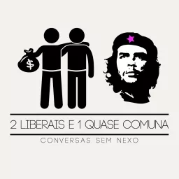 2 Liberais e 1 Quase Comuna Podcast artwork