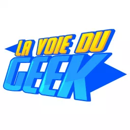 La Voie Du Geek Podcast artwork