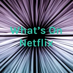 What's On Netflix Podcast artwork