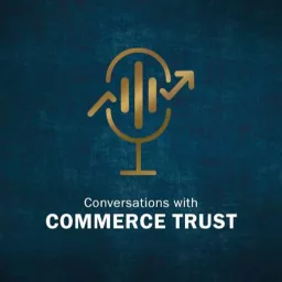 Conversations with Commerce Trust Podcast artwork