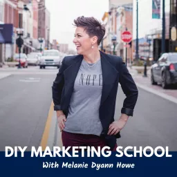 DIY Marketing School with Melanie Dyann Howe Podcast artwork