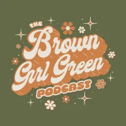 Brown Girl Green Podcast artwork