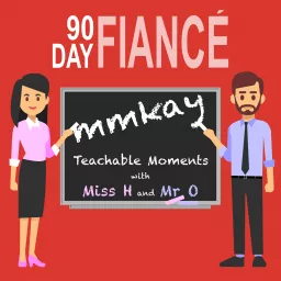 90 Day Fiance Mmkay Podcast artwork