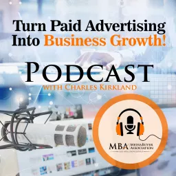 Turn Advertising Into Business Growth With Charles Kirkland Podcast artwork