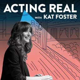Acting Real with Kat Foster Podcast artwork