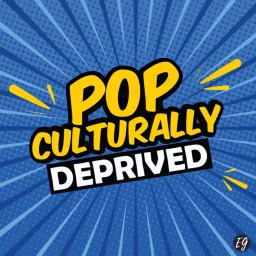 Pop Culturally Deprived Podcast artwork