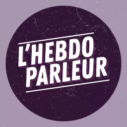 L'Hebdo Parleur - Radio Parleur Podcast artwork