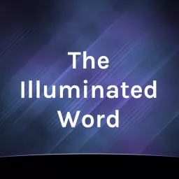 The Illuminated Word Podcast artwork