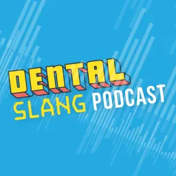 Dental Slang Podcast artwork