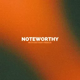 Noteworthy with Nathan French