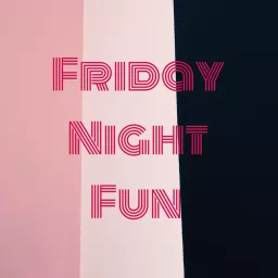 Friday Night Fun Podcast artwork