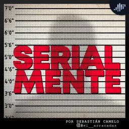 Serialmente | PIA Podcast