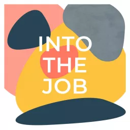 Into the job Podcast artwork