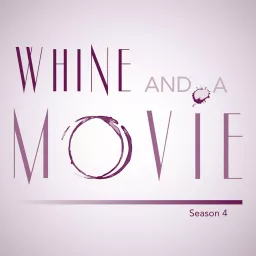 Whine And A Movie Podcast artwork