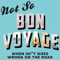 Not So Bon Voyage Travel Podcast artwork