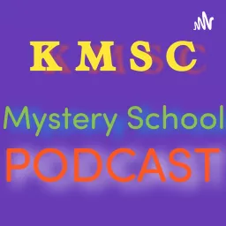 KMSC MYSTERY SCHOOL PODCAST