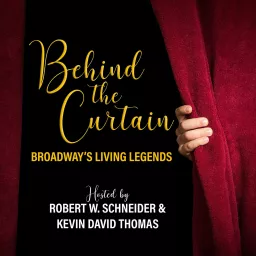 BEHIND THE CURTAIN: BROADWAY'S LIVING LEGENDS » Podcast artwork