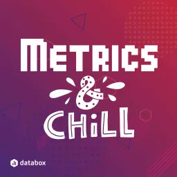 Metrics & Chill - Predictable Growth for B2B Podcast artwork
