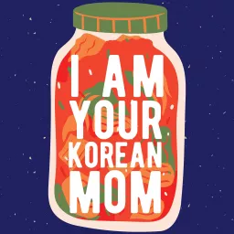 I Am Your Korean Mom Podcast artwork