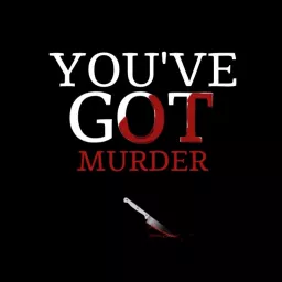 You've Got Murder Podcast artwork