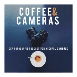 Coffee and Cameras der Fotografie Podcast