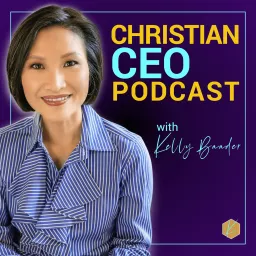 Christian CEO Podcast with Kelly Baader artwork