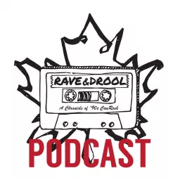 Rave & Drool: A Chronicle of '90s CanRock Podcast artwork