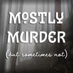 Mostly Murder (But Sometimes Not) Podcast artwork