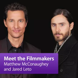 Matthew McConaughey and Jared Leto: Meet the Filmmaker Podcast artwork