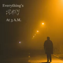 Everything's Scary @ 3 A.M. Podcast artwork