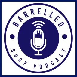 Barrelled Surf Podcast