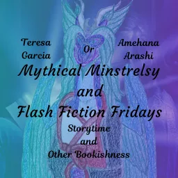 Mythical Minstrelsy and Flash Fiction Fridays