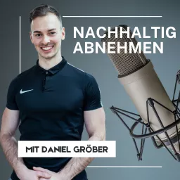 Nachhaltig Abnehmen mit Daniel Gröber: Abnehmen ohne Diät | Gewicht halten | Motivation Podcast artwork