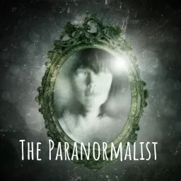 The Paranormalist Podcast artwork