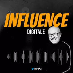 Influence Digitale Podcast artwork