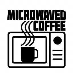 Microwaved Coffee Podcast artwork
