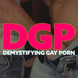 Demystifying Gay Porn Podcast artwork