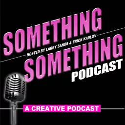 Something Something Podcast - A Creative Podcast artwork