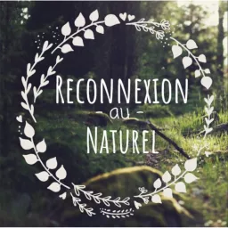 Reconnexion Au Naturel Podcast artwork
