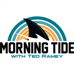 Morning Tide with Ted Ramey