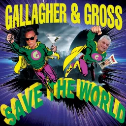 Gallagher and Gross Save the World Podcast artwork