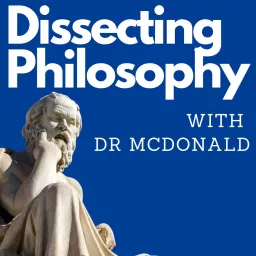 Dissecting Philosophy with Dr McDonald Podcast artwork