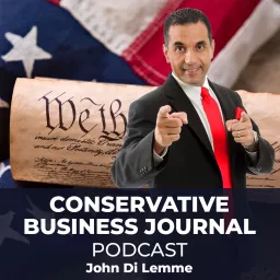 Conservative Business Journal Podcast by John Di Lemme artwork