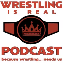Wrestling Is Real Wrestling Podcast artwork