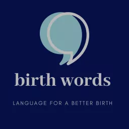 Birth Words: Language For a Better Birth Podcast artwork