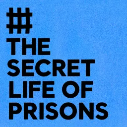 The Secret Life of Prisons podcast artwork