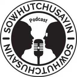 SoWhutChuSayin Podcast artwork