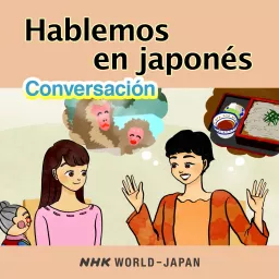 Hablemos en japonés: Lecciones de conversación | NHK WORLD-JAPAN Podcast artwork
