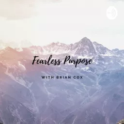Fearless Purpose with Brian Cox Podcast artwork