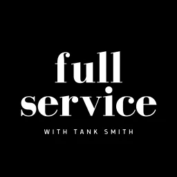 Full Service with Tank Smith Podcast artwork